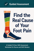 Find the Real Cause of Your Foot Pain | Guided Assessment Worksheet for Nurses & Shift Workers